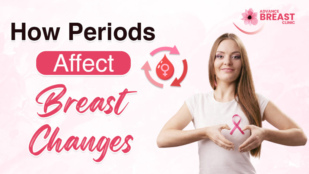 How Periods Affect Breast Changes