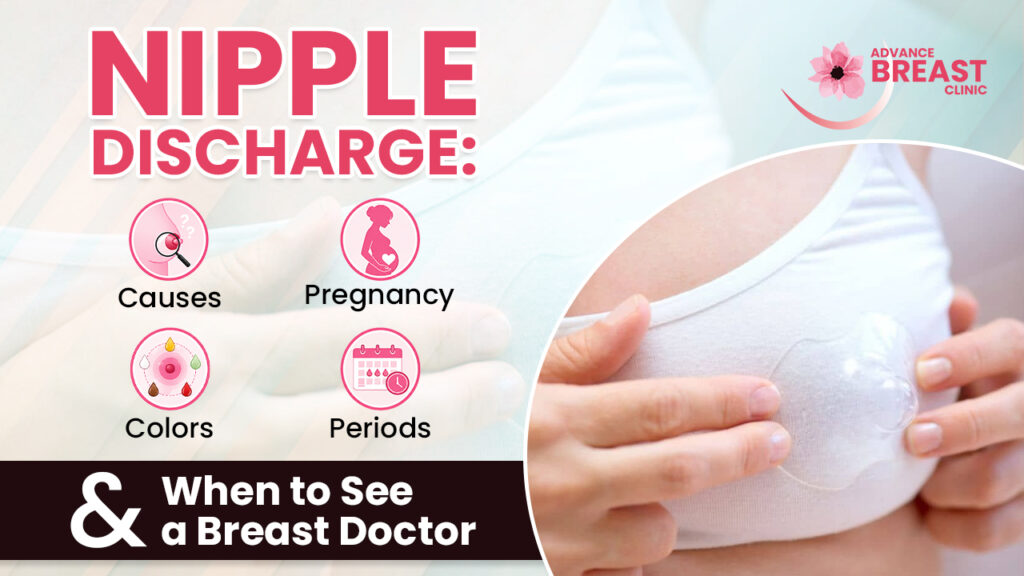 Nipple Discharge: Causes, Colors, Pregnancy, Periods & When to See a Breast Doctor