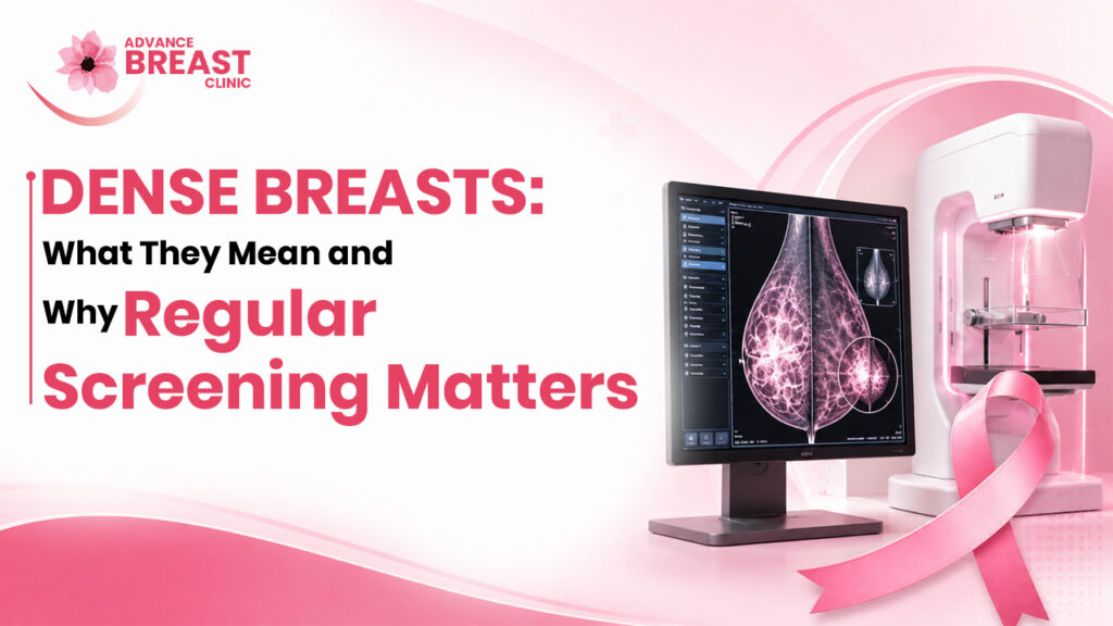 Dense Breasts: What They Mean and Why Regular Screening Matters